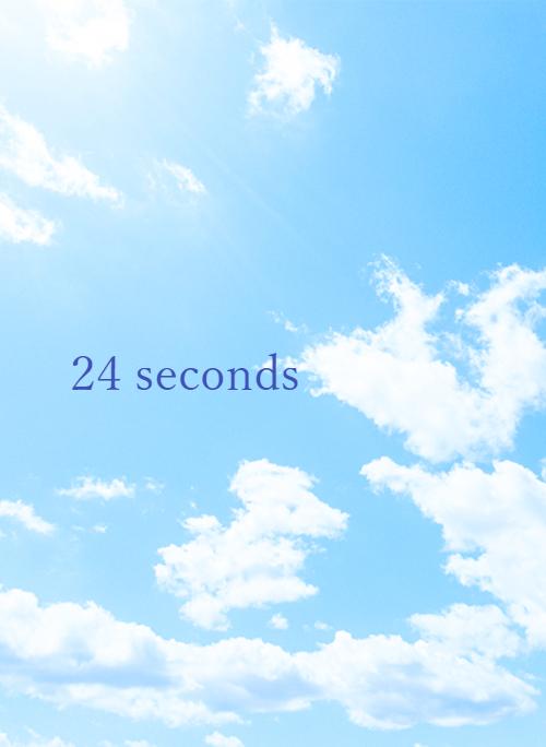 24 seconds