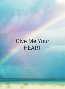 Give Me Your HEART