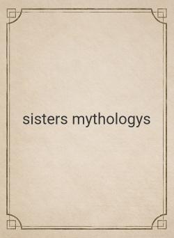 sisters mythologys