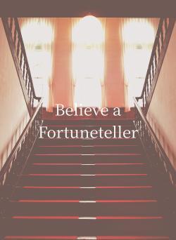 Believe a Fortuneteller