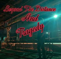 Beyond The Distance And Tragedy