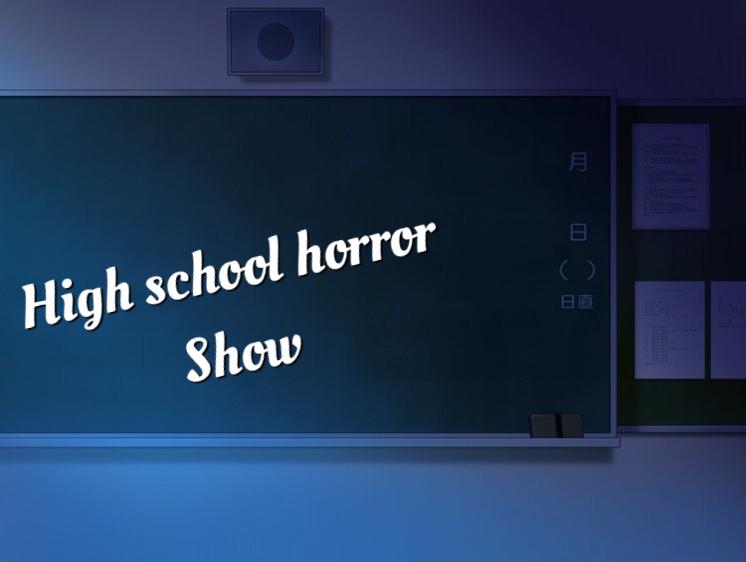 High school horror Show